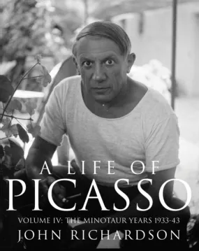 A Life of Picasso Volume IV: The Minotaur Years by John Richardson