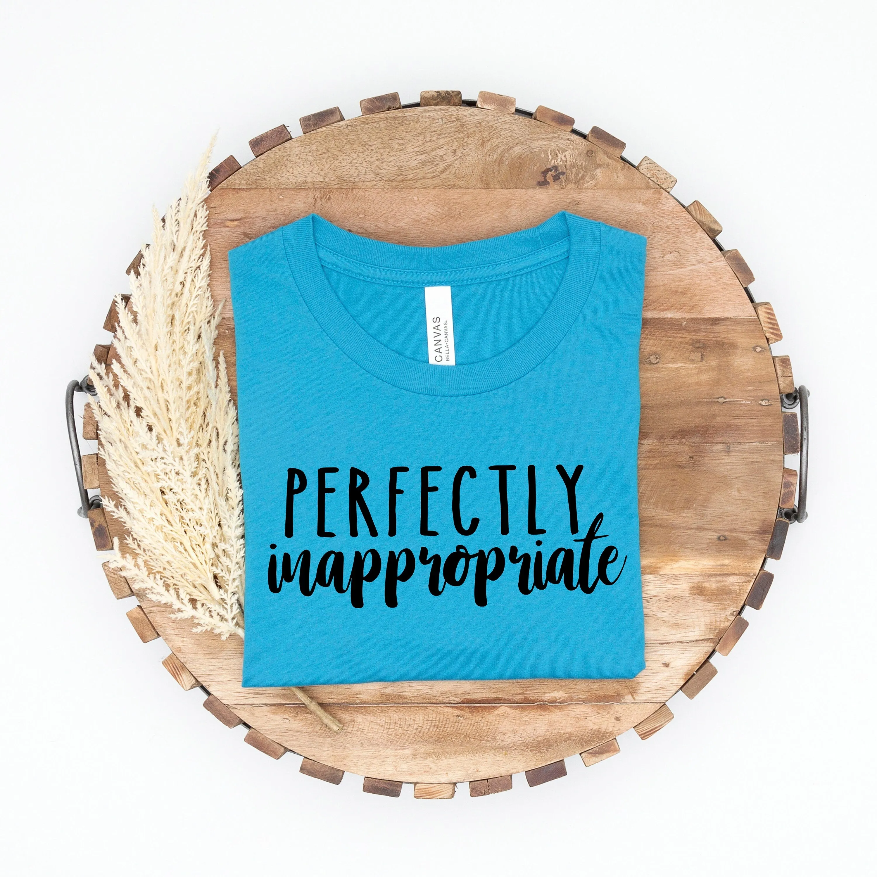 funny shirt Perfectly Inappropriate T-shirt, inappropriate gifts, funny t shirt, funny womens shirt, shirts with sayings ironic