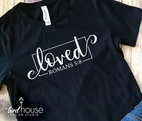 Loved Romans Bible Verse Shirt